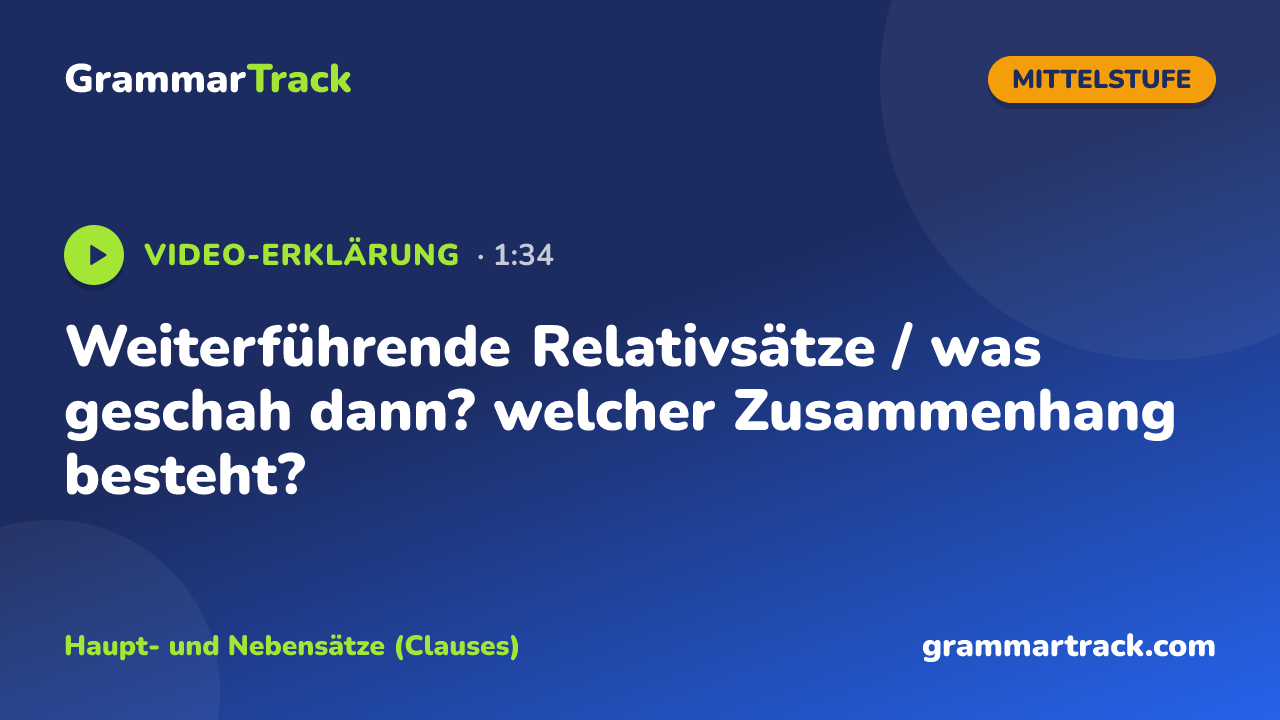 Weiterführende Relativsätze / was geschah dann? welcher Zusammenhang besteht?