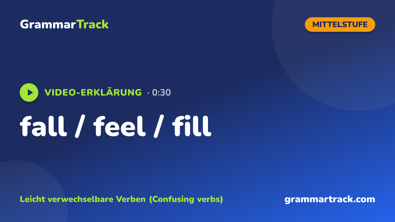 fall / feel / fill