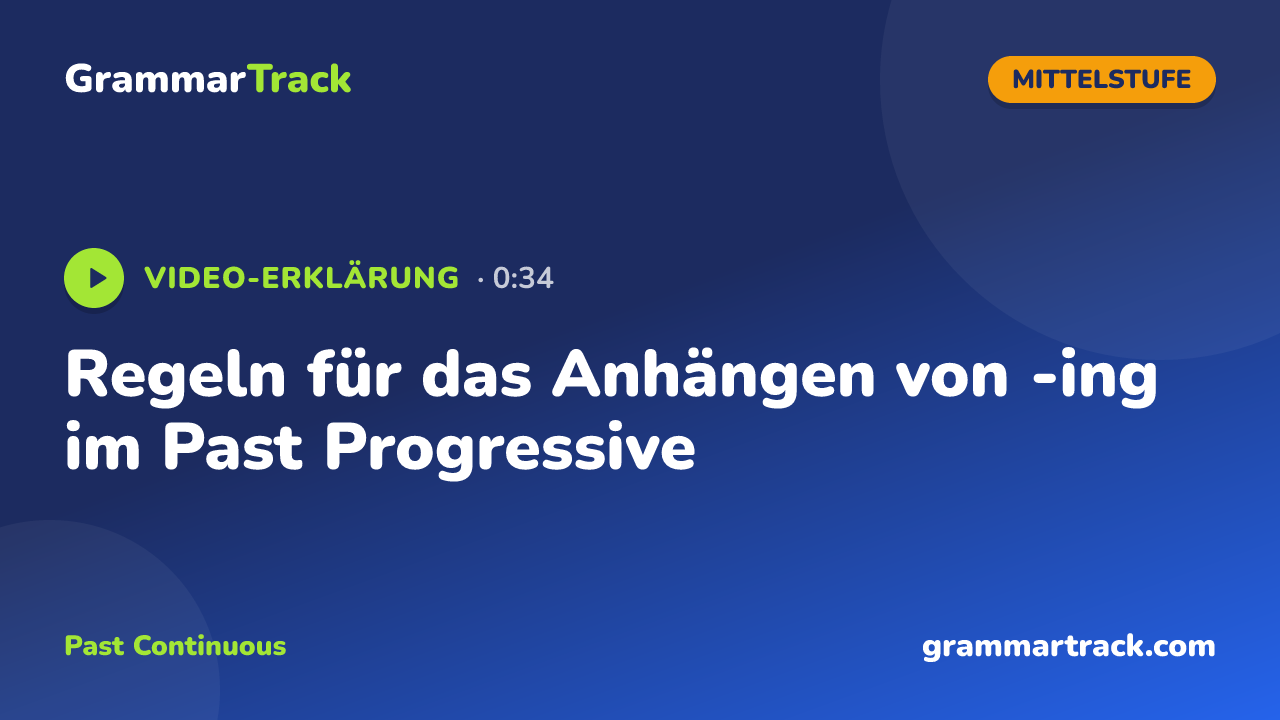 Regeln für das Anhängen von -ing im Past Progressive