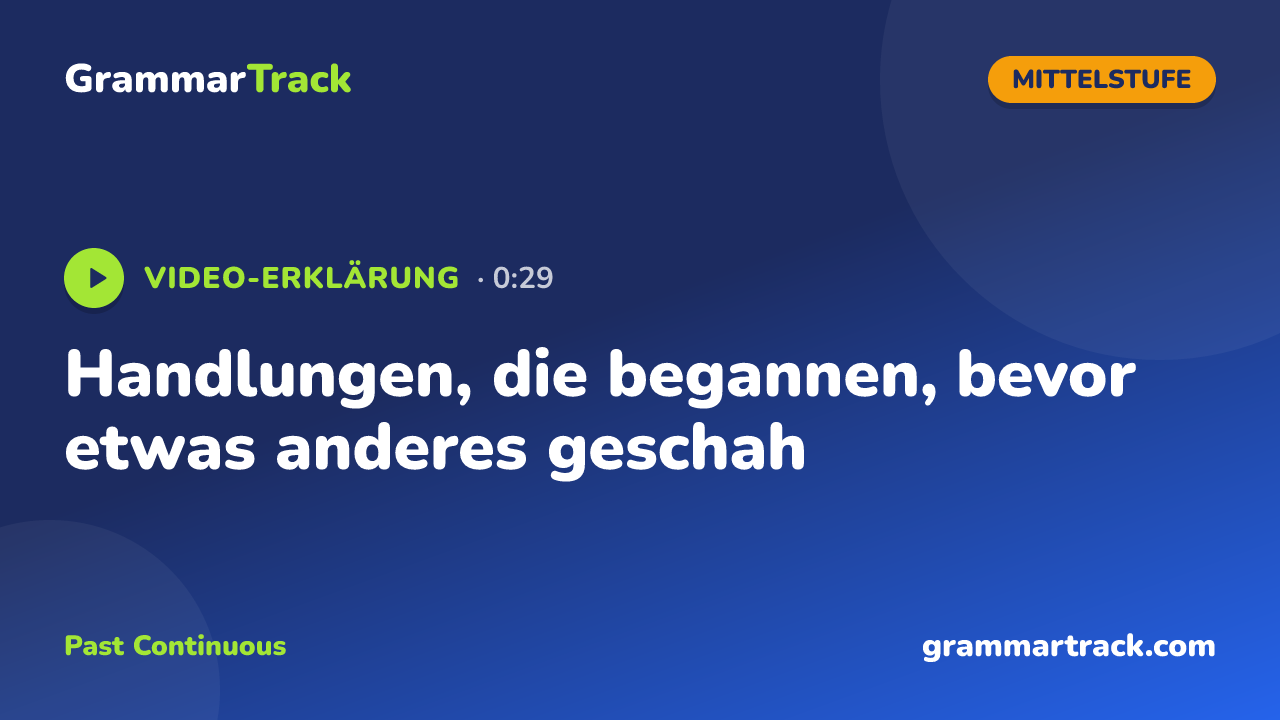 Handlungen, die begannen, bevor etwas anderes geschah