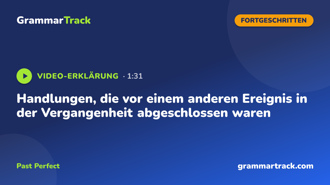 Handlungen, die vor einem anderen Ereignis in der Vergangenheit abgeschlossen waren