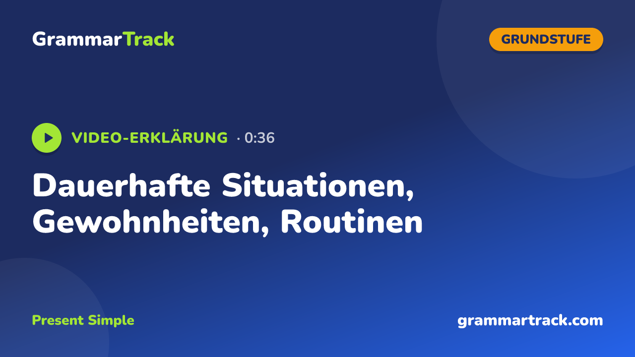 Dauerhafte Situationen, Gewohnheiten, Routinen