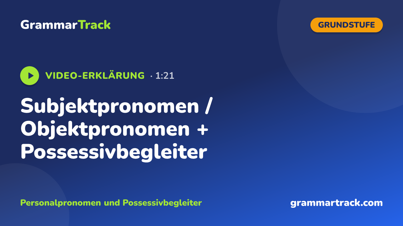 Subjektpronomen / Objektpronomen + Possessivbegleiter