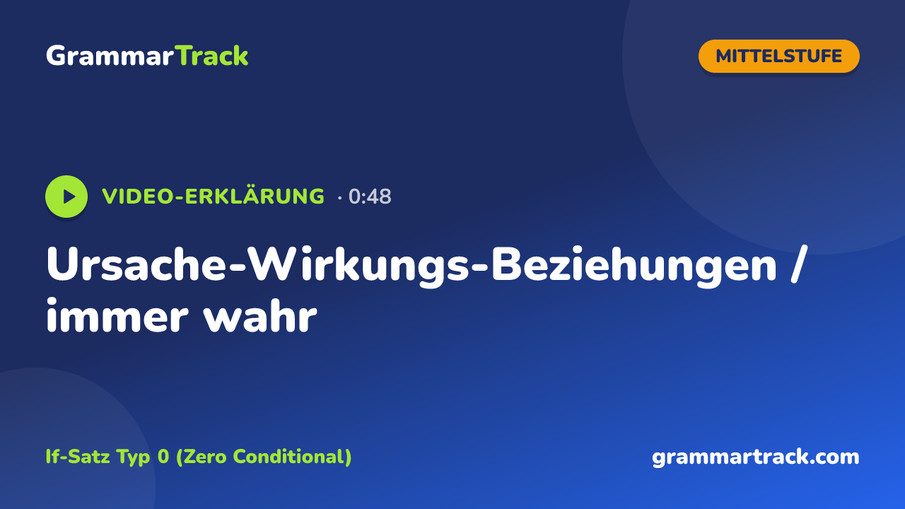 Ursache-Wirkungs-Beziehungen / immer wahr