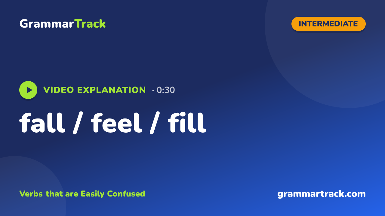 fall / feel / fill