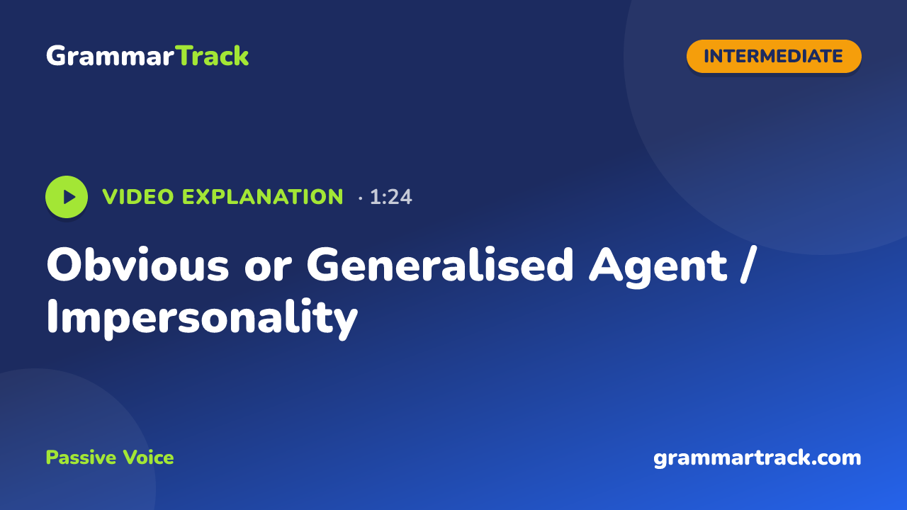 Obvious or Generalised Agent / Impersonality