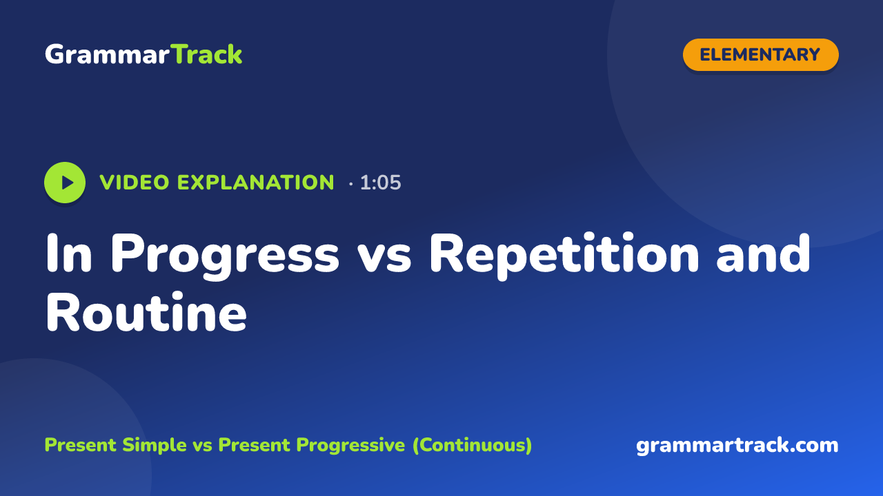 In Progress vs Repetition and Routine