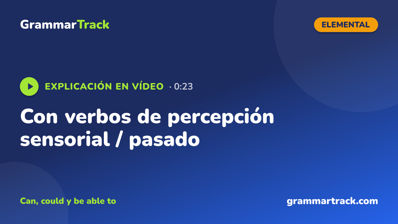 Con verbos de percepción sensorial / pasado