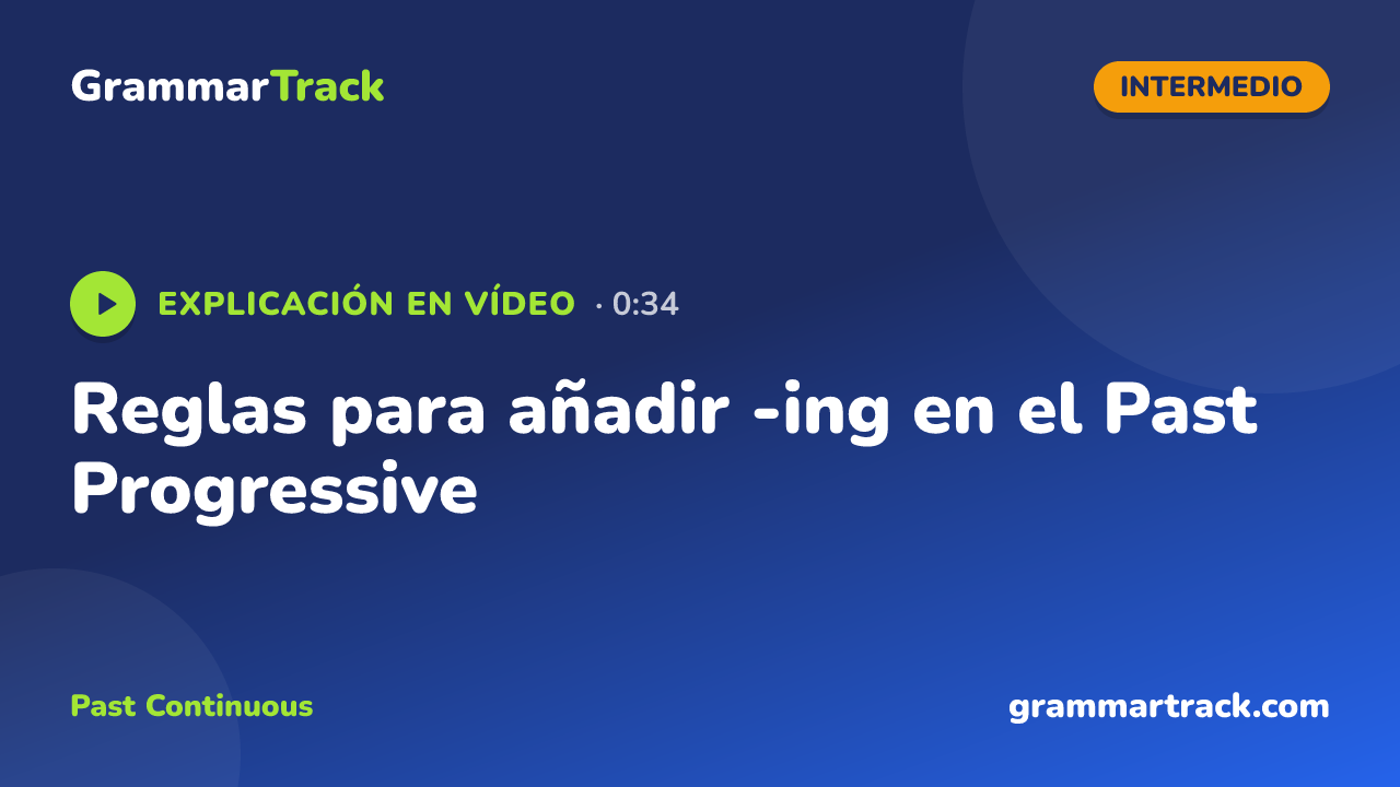 Reglas para añadir -ing en el Past Progressive