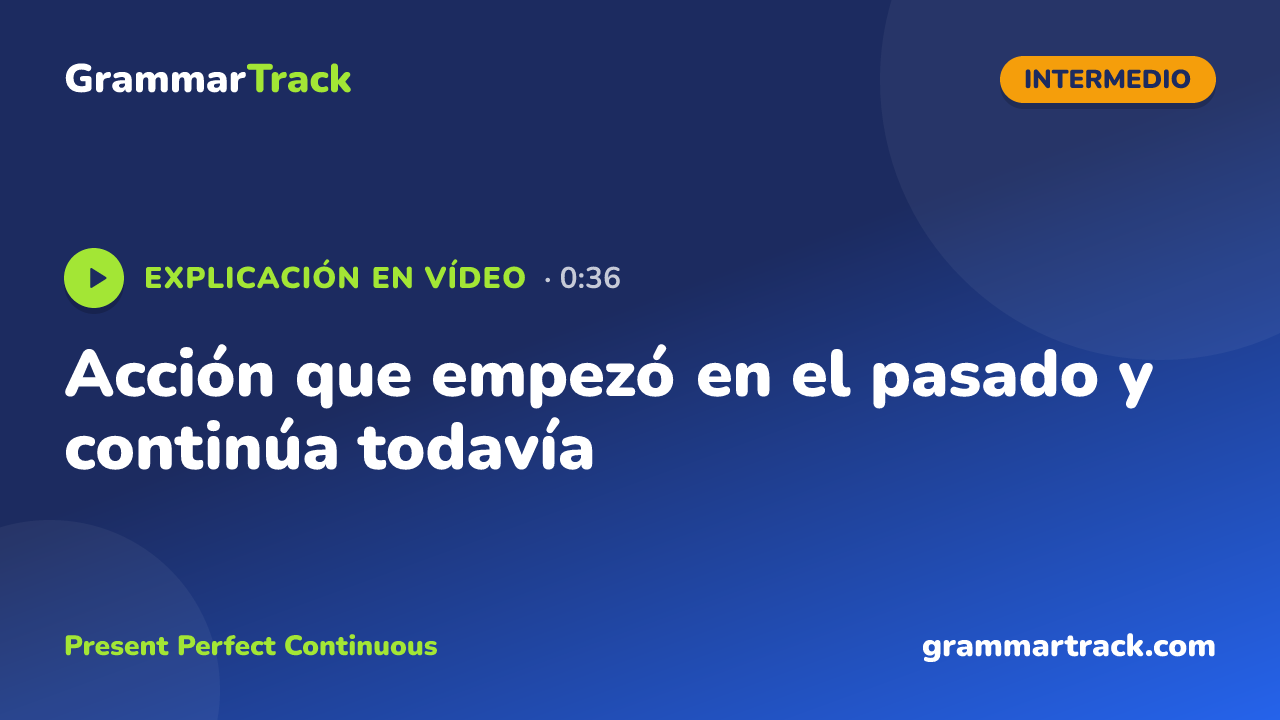 Acción que empezó en el pasado y continúa todavía