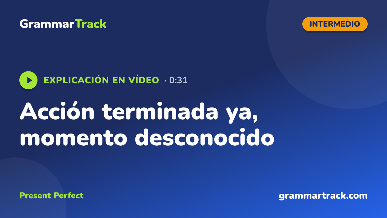Acción terminada ya, momento desconocido