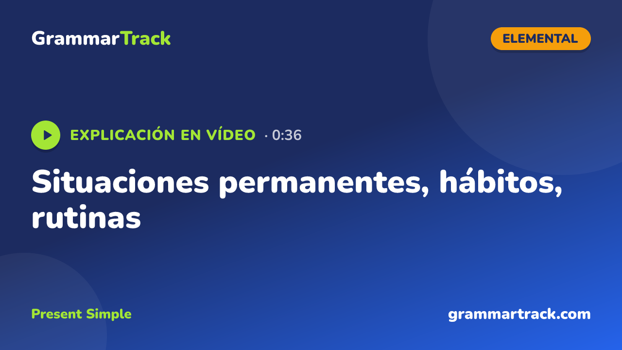 Situaciones permanentes, hábitos, rutinas