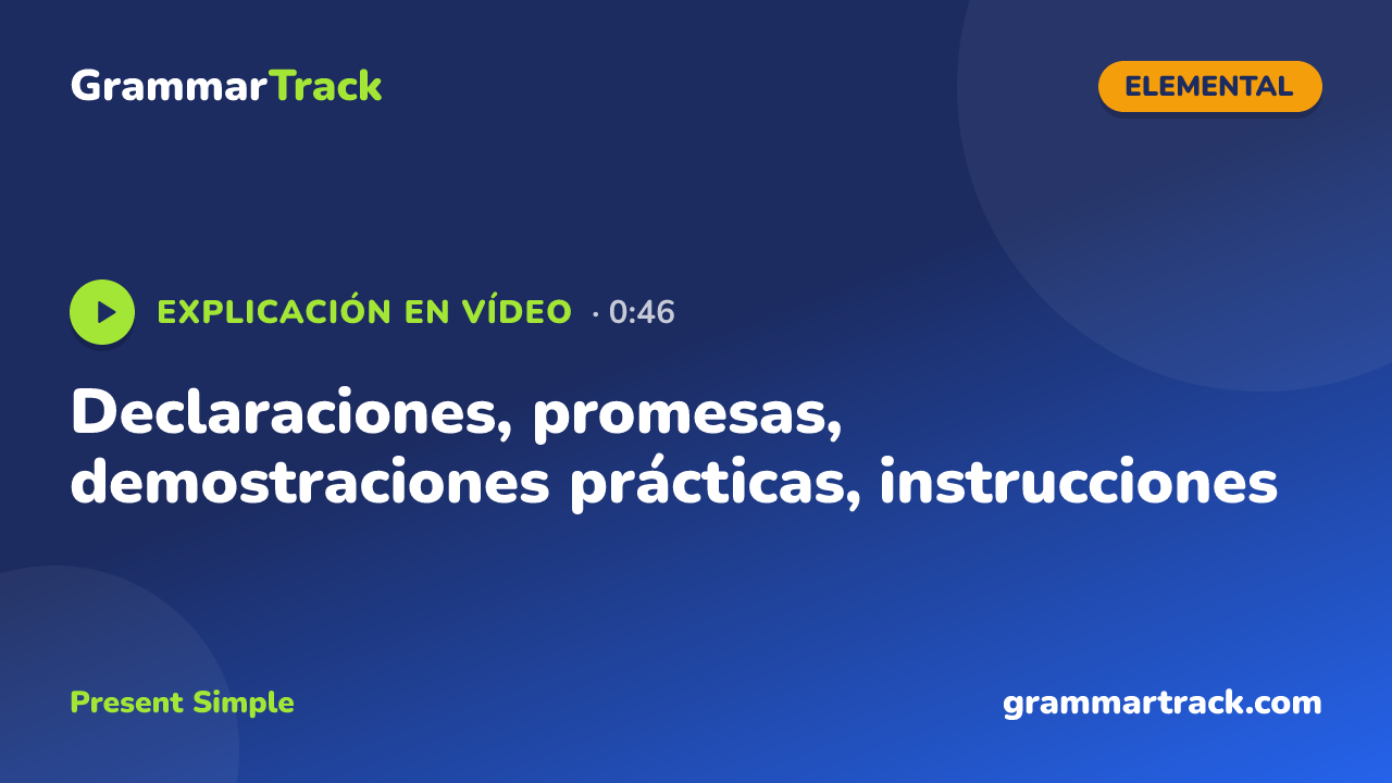 Declaraciones, promesas, demostraciones prácticas, instrucciones