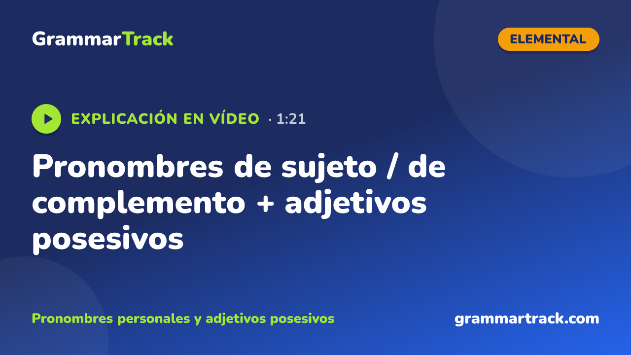 Pronombres de sujeto / de complemento + adjetivos posesivos