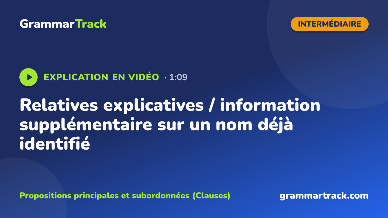 Relatives explicatives / information supplémentaire sur un nom déjà identifié