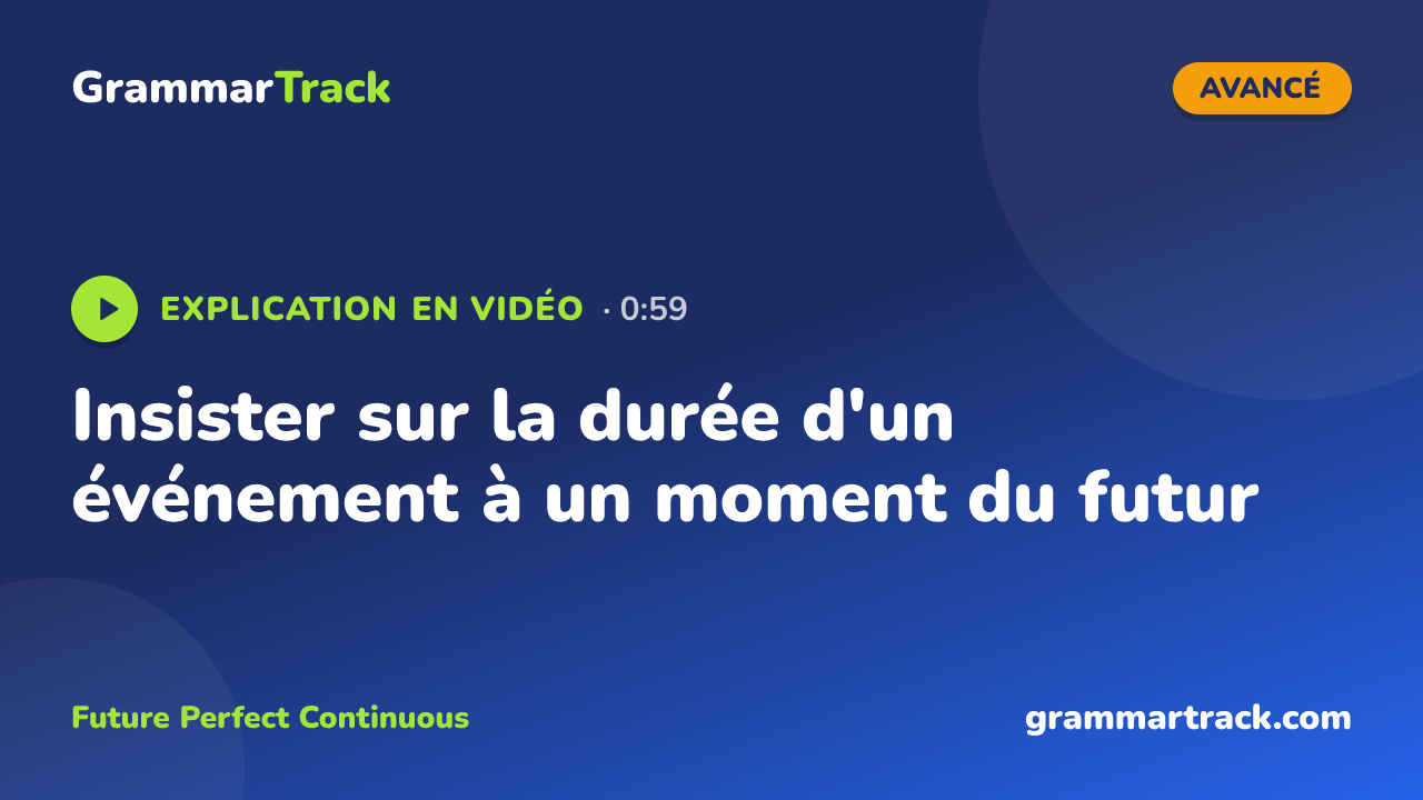Insister sur la durée d'un événement à un moment du futur