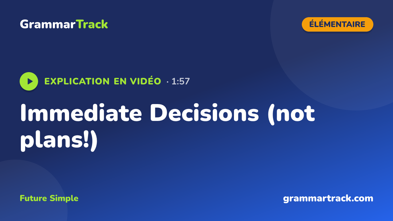 Immediate Decisions (not plans!)