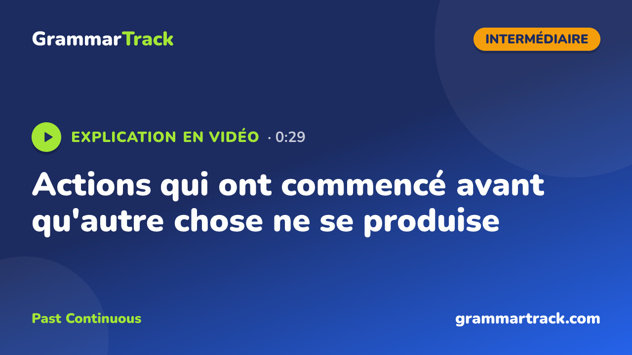 Actions qui ont commencé avant qu'autre chose ne se produise