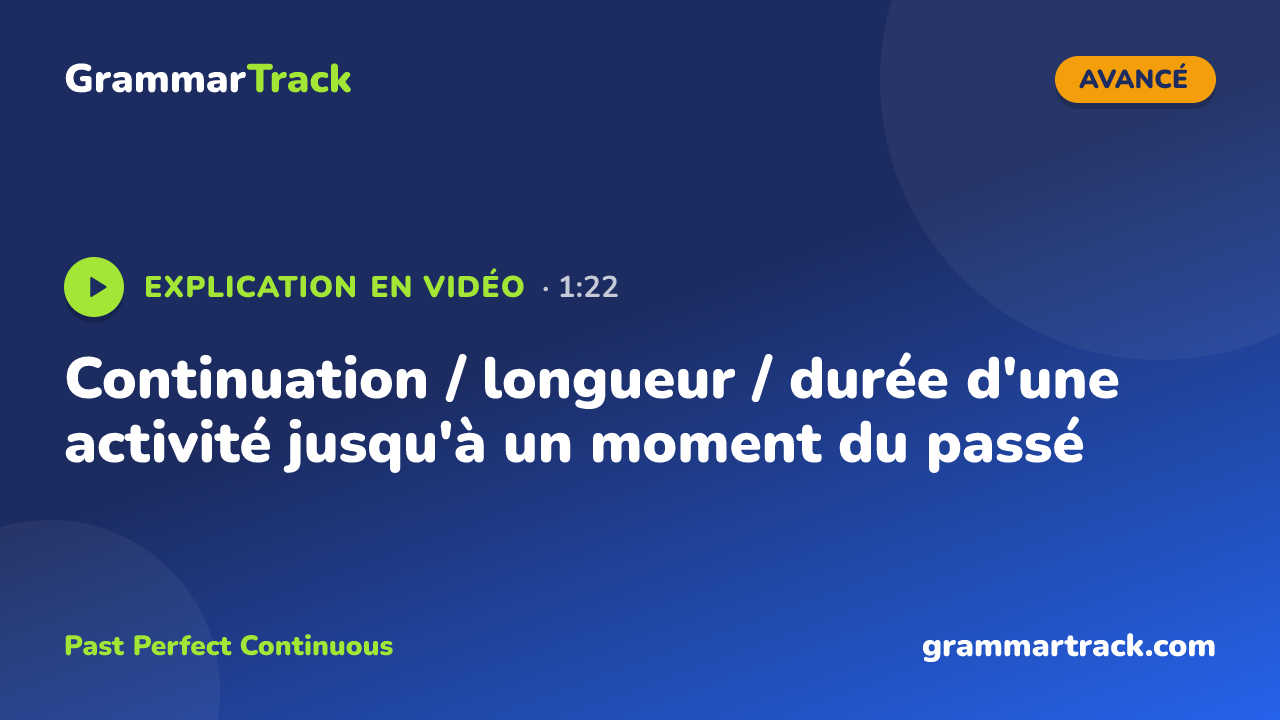 Continuation / longueur / durée d'une activité jusqu'à un moment du passé