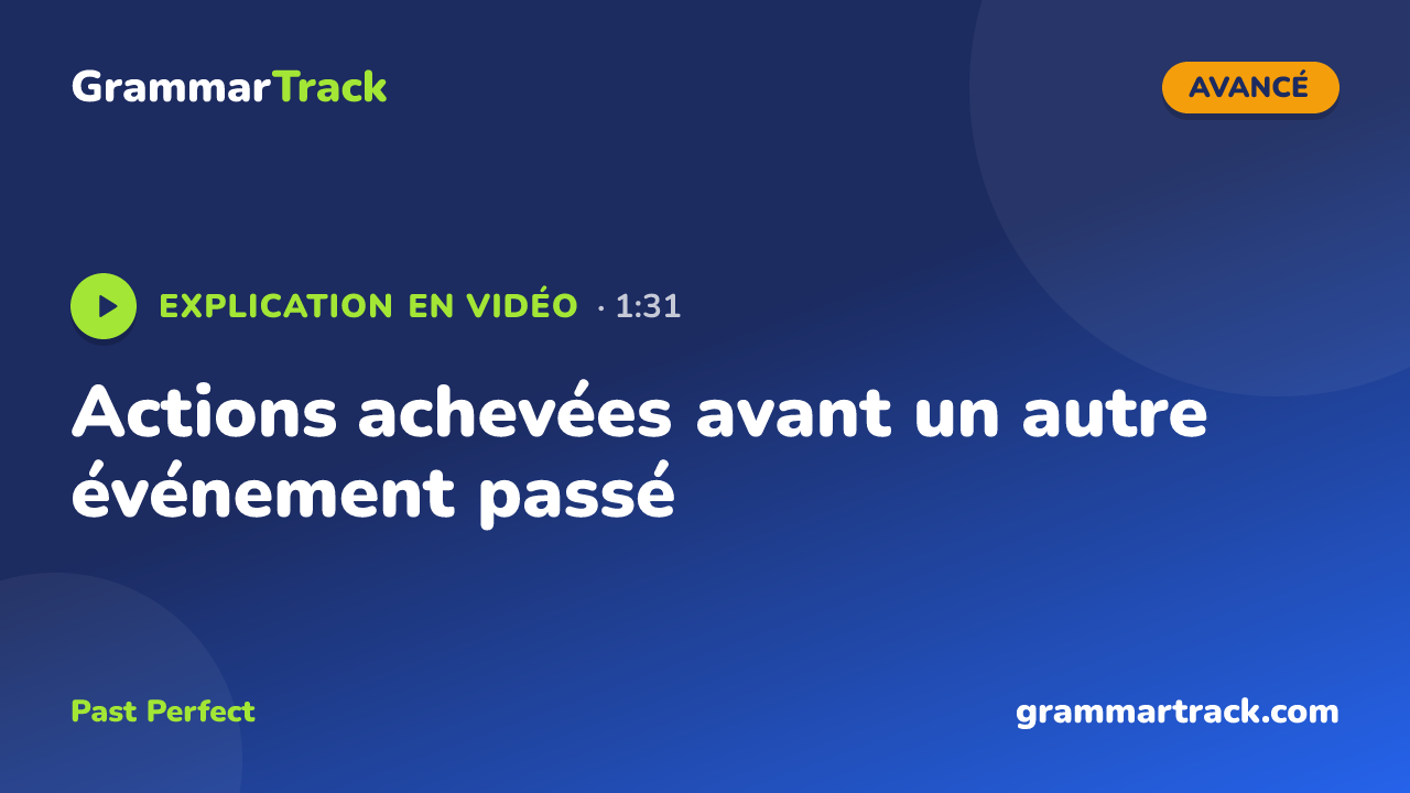 Actions achevées avant un autre événement passé