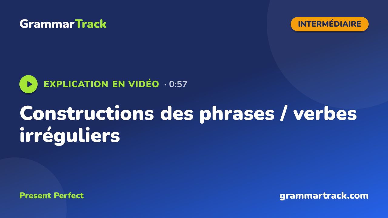 Constructions des phrases / verbes irréguliers