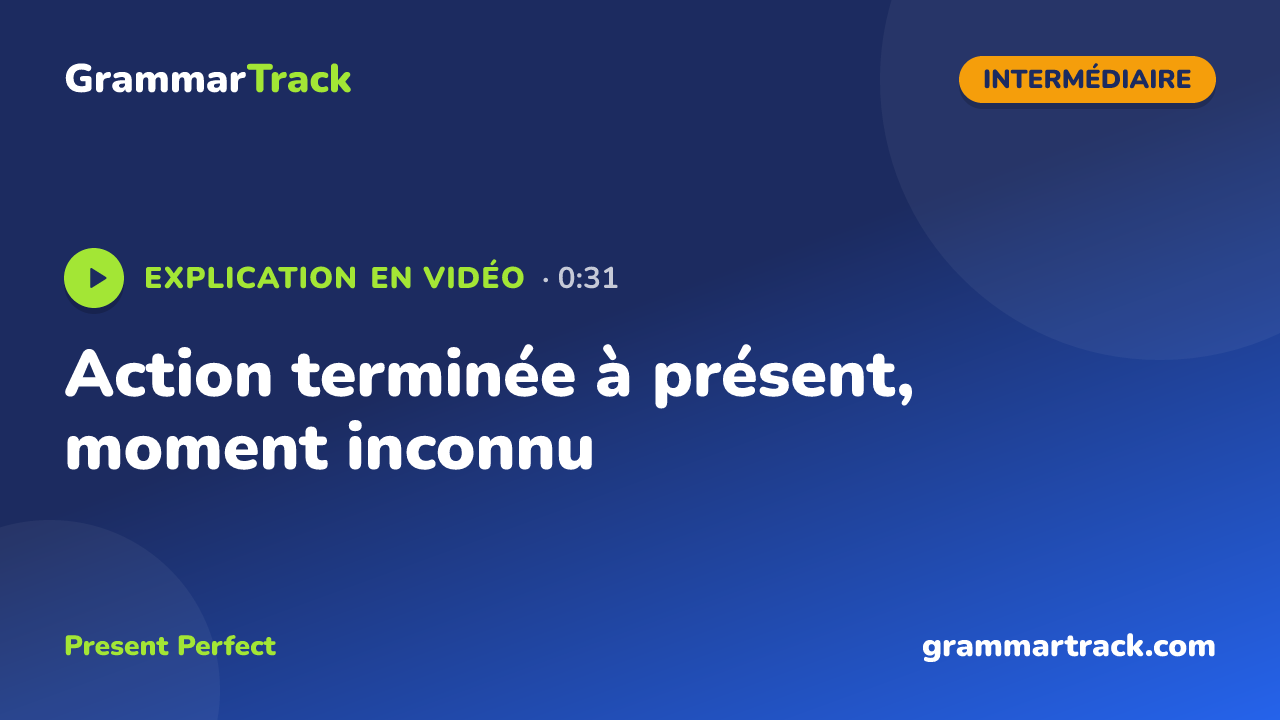 Action terminée à présent, moment inconnu