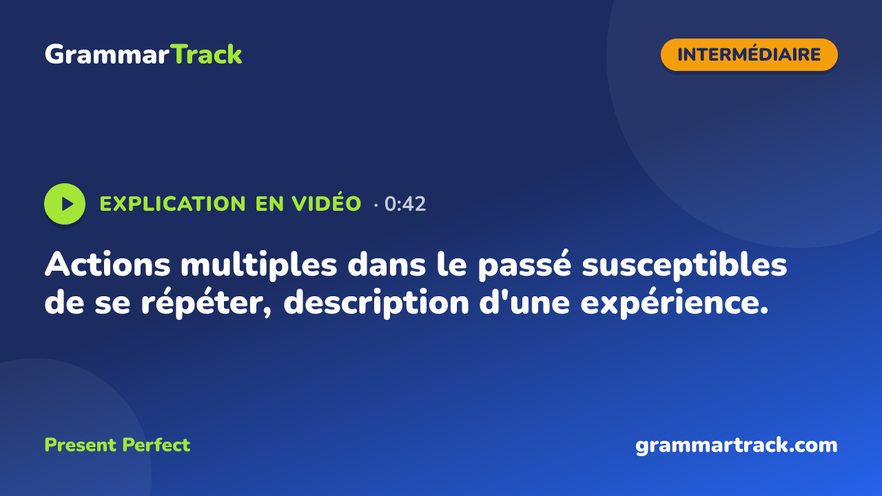 Actions multiples dans le passé susceptibles de se répéter, description d'une expérience.