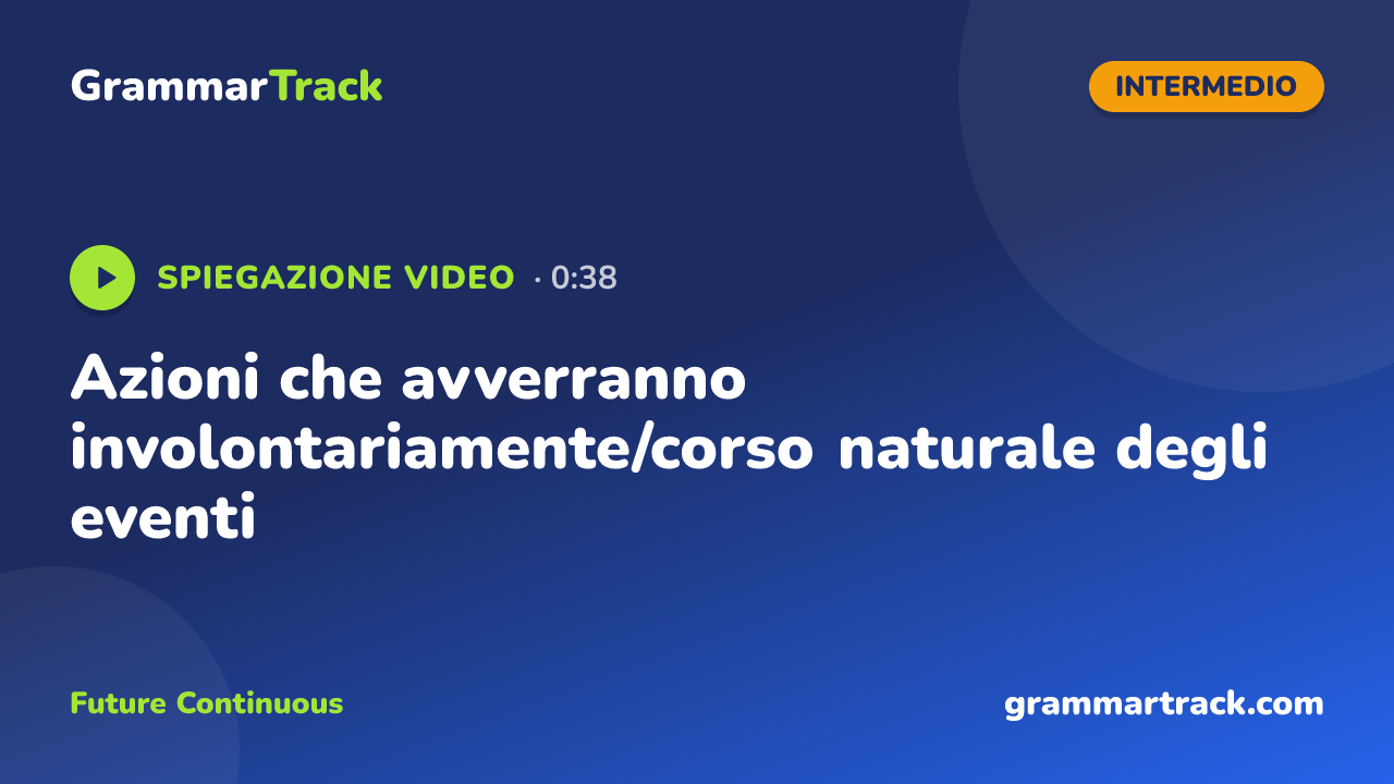 Azioni che avverranno involontariamente/corso naturale degli eventi