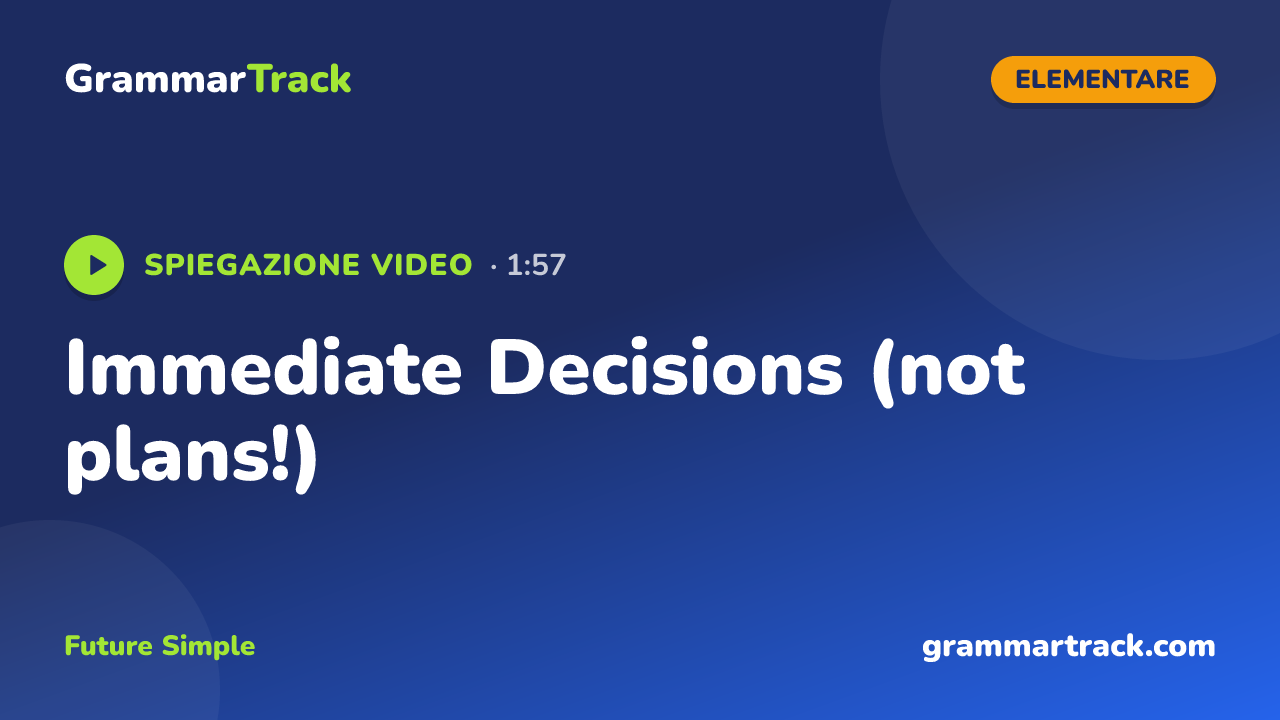 Immediate Decisions (not plans!)