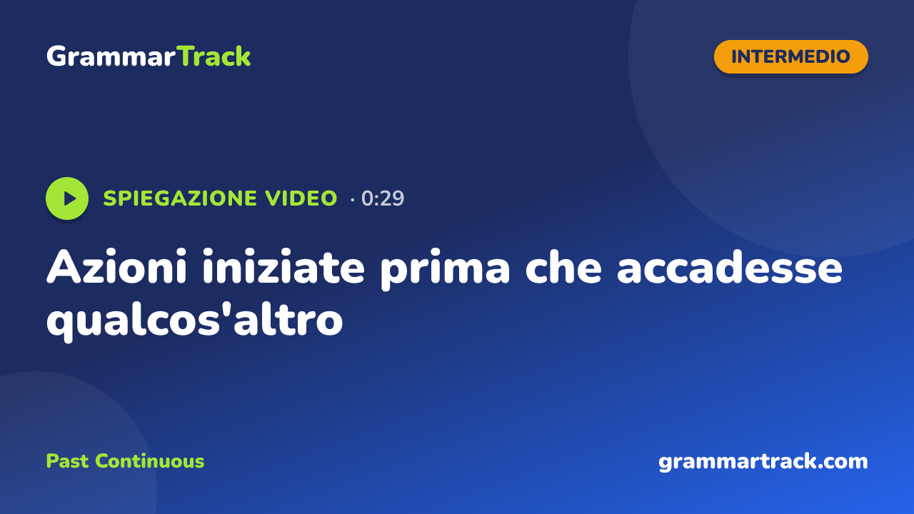Azioni iniziate prima che accadesse qualcos'altro