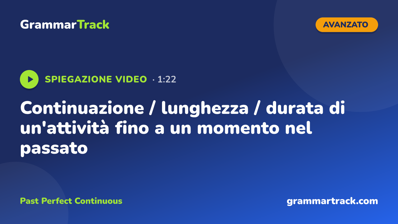 Continuazione / lunghezza / durata di un'attività fino a un momento nel passato