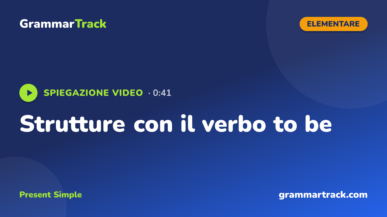 Strutture con il verbo to be