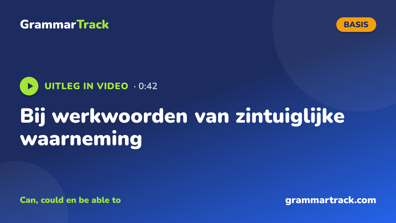 Bij werkwoorden van zintuiglijke waarneming
