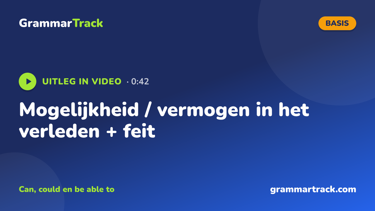 Mogelijkheid / vermogen in het verleden + feit