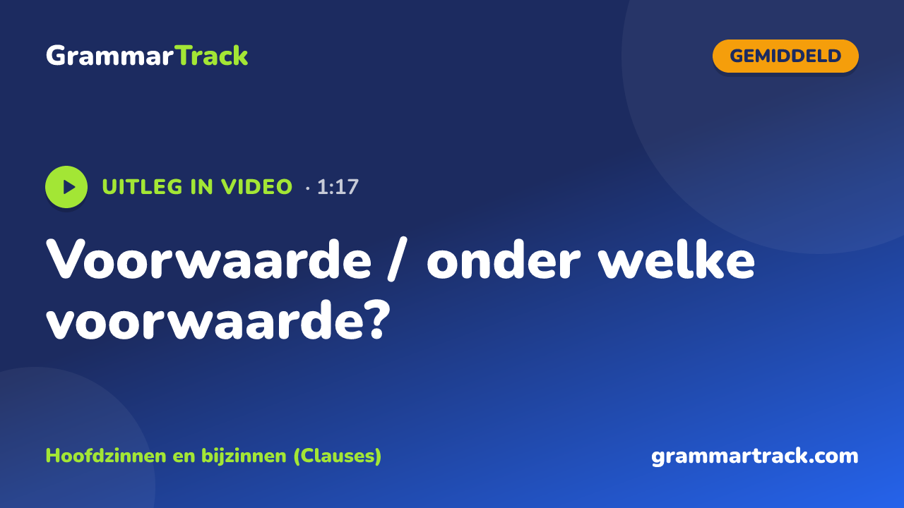 Voorwaarde / onder welke voorwaarde?