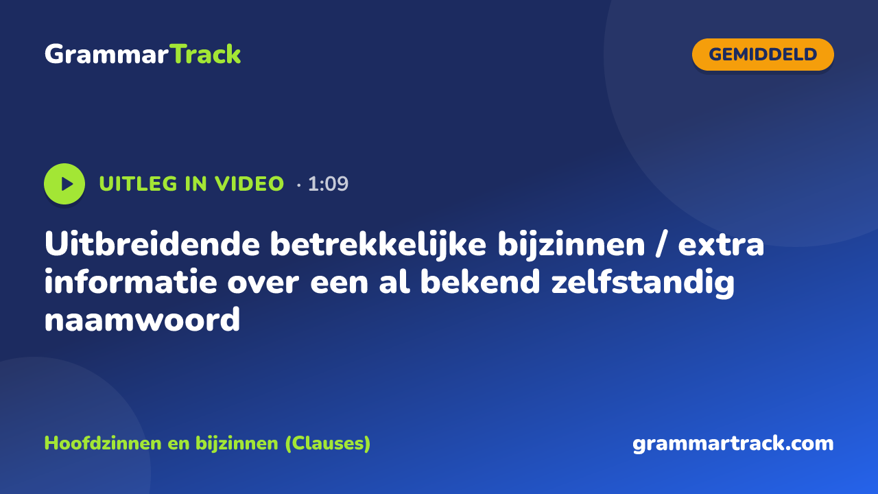 Uitbreidende betrekkelijke bijzinnen / extra informatie over een al bekend zelfstandig naamwoord