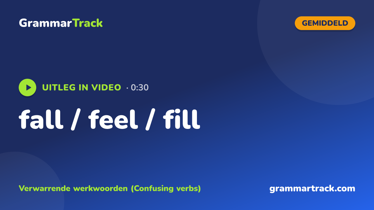fall / feel / fill