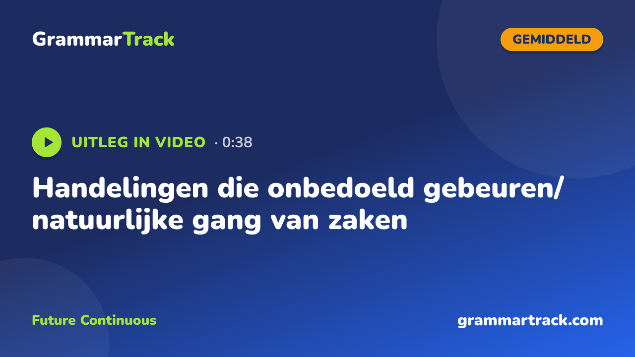 Handelingen die onbedoeld gebeuren/natuurlijke gang van zaken