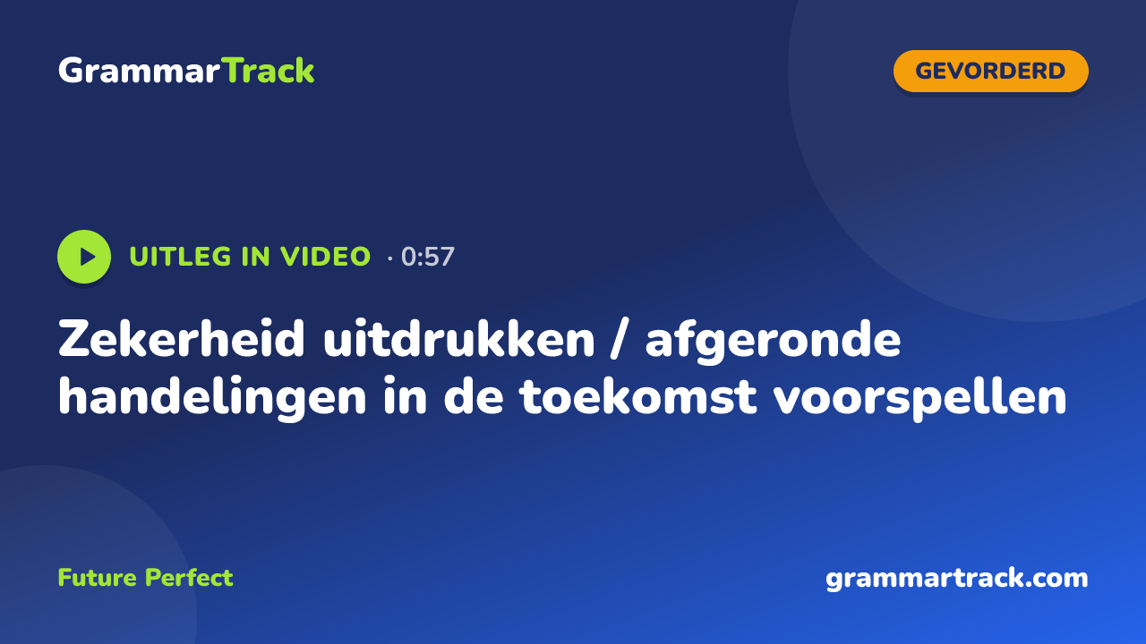 Zekerheid uitdrukken / afgeronde handelingen in de toekomst voorspellen