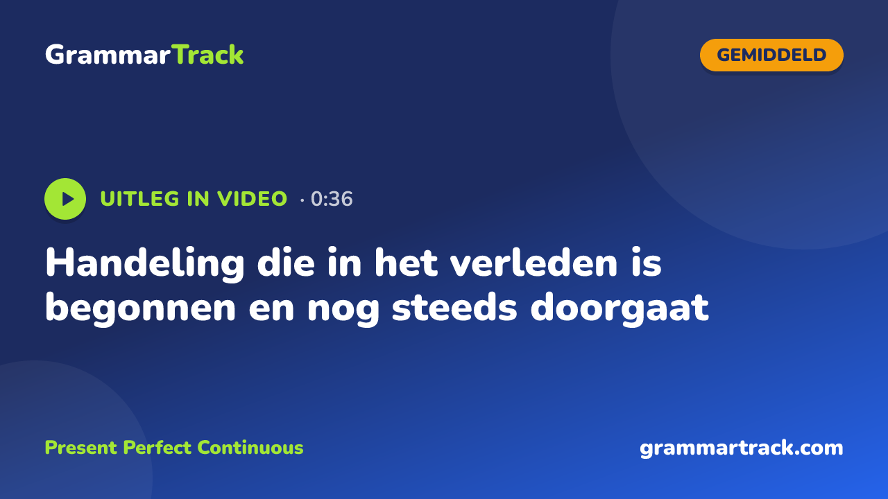 Handeling die in het verleden is begonnen en nog steeds doorgaat