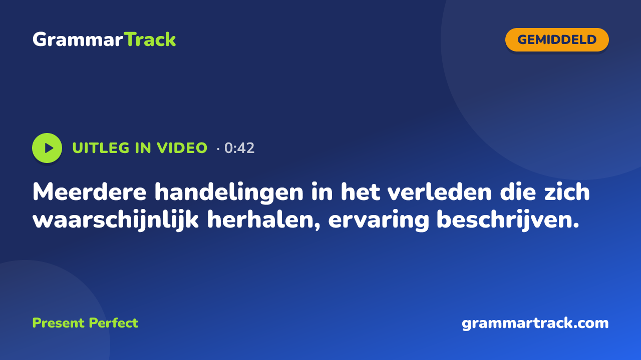 Meerdere handelingen in het verleden die zich waarschijnlijk herhalen, ervaring beschrijven.