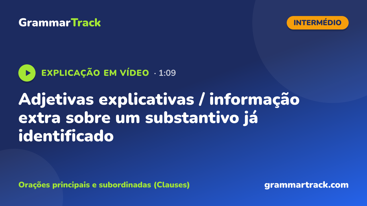 Adjetivas explicativas / informação extra sobre um substantivo já identificado
