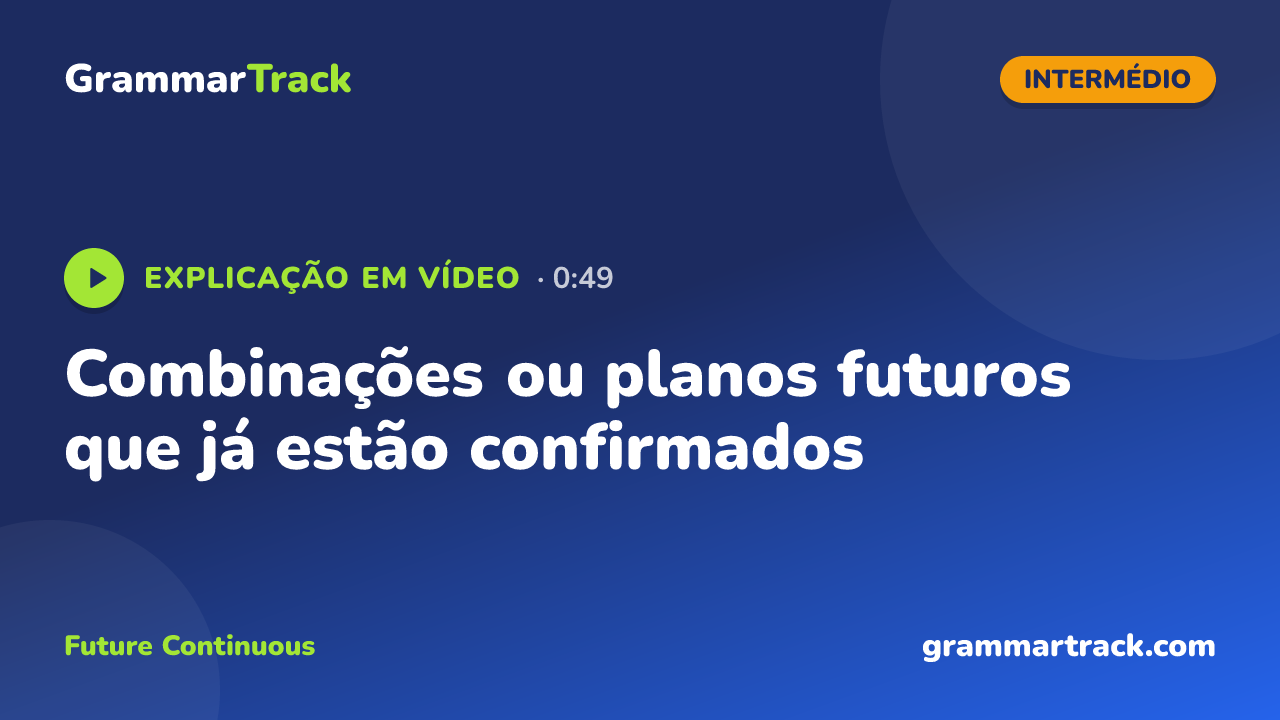 Combinações ou planos futuros que já estão confirmados