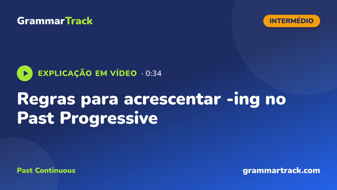 Regras para acrescentar -ing no Past Progressive