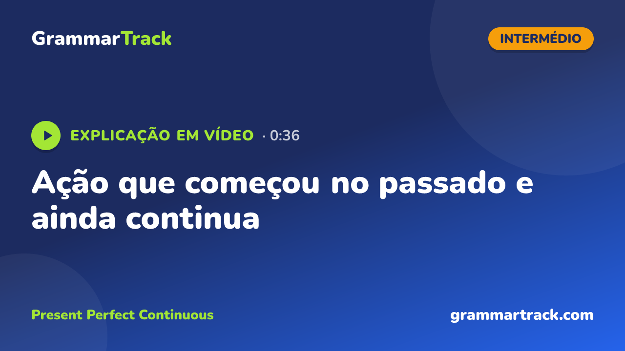 Ação que começou no passado e ainda continua