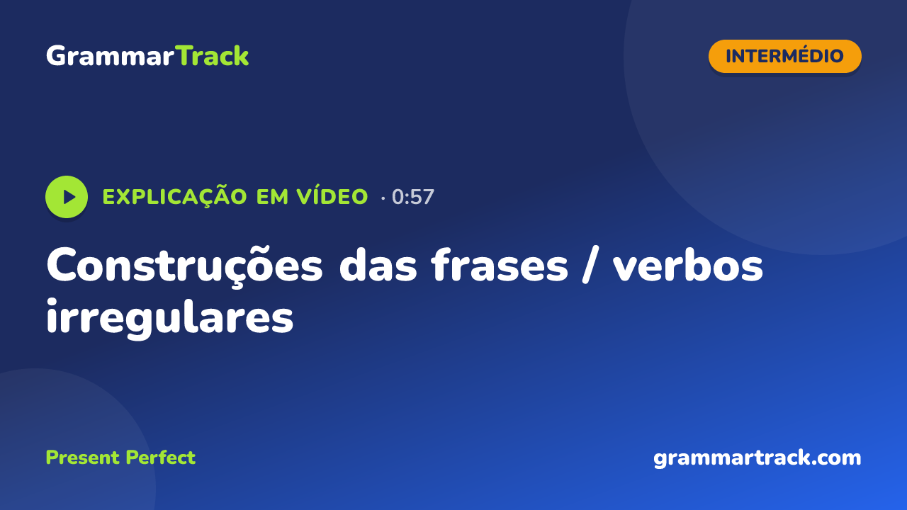 Construções das frases / verbos irregulares