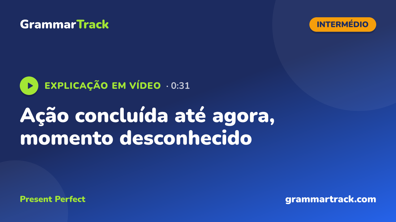 Ação concluída até agora, momento desconhecido