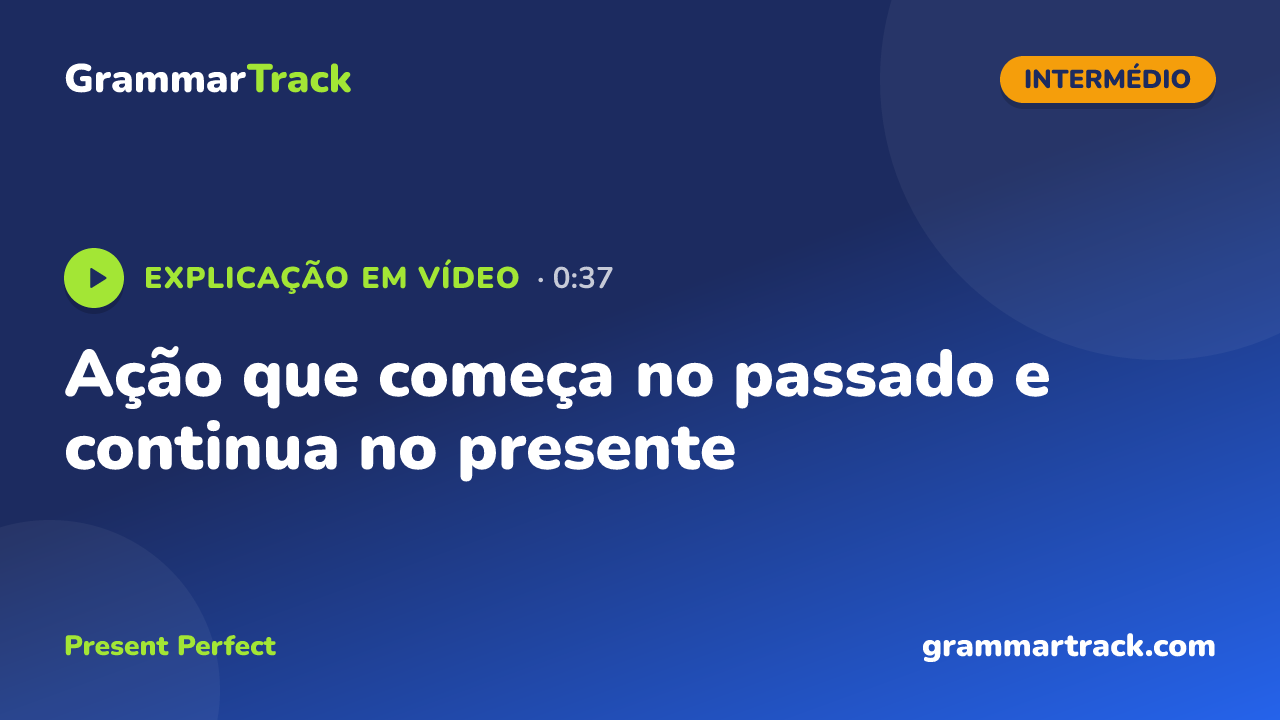Ação que começa no passado e continua no presente