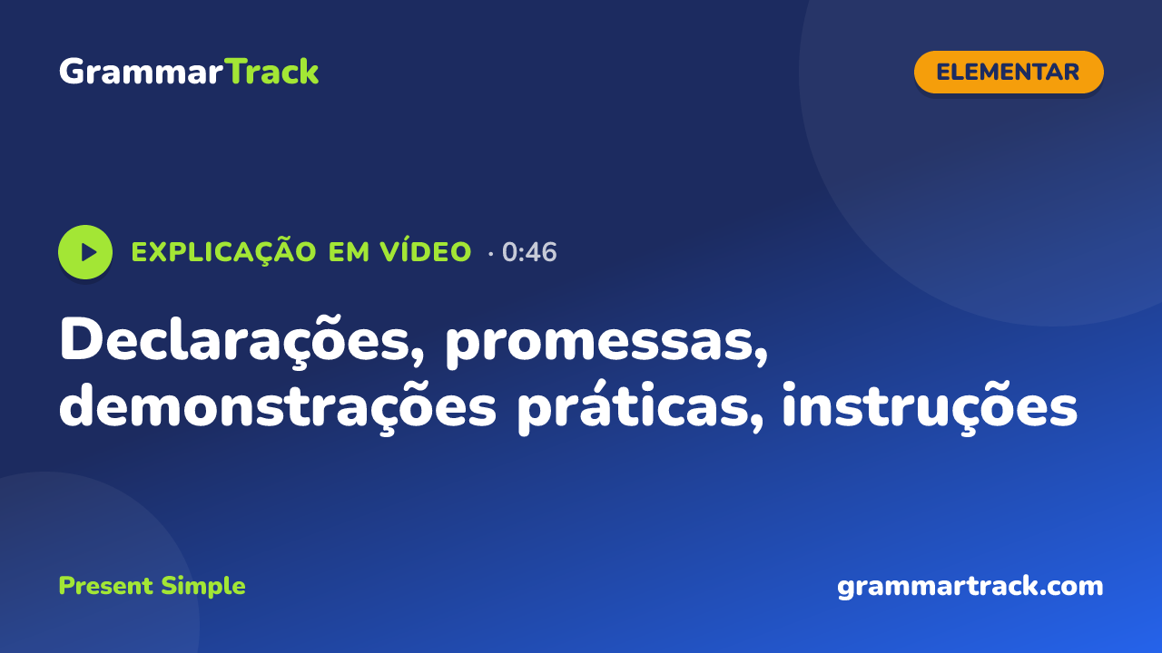 Declarações, promessas, demonstrações práticas, instruções