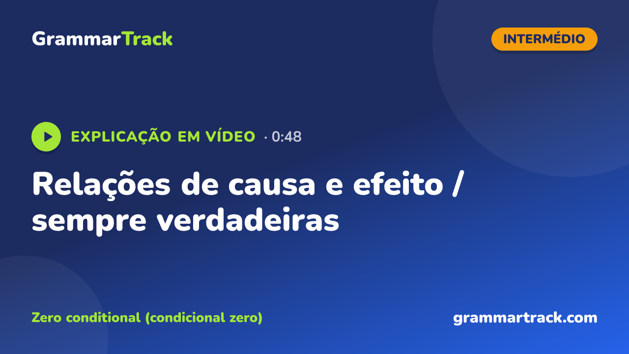 Relações de causa e efeito / sempre verdadeiras